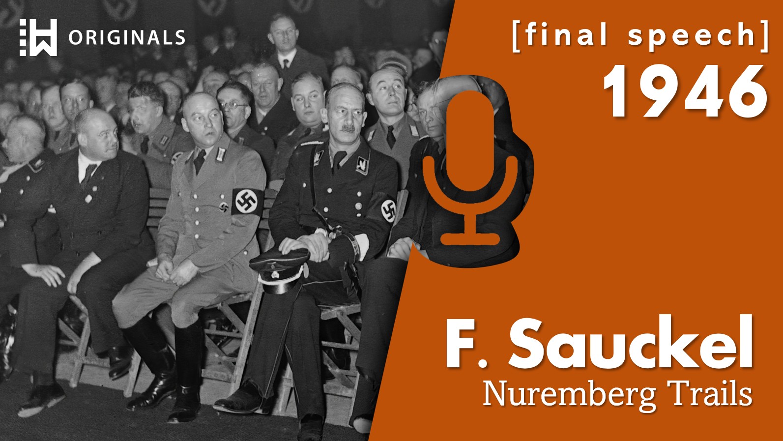 Nazi Forced-Labour Chief Fritz Sauckel’s Final Speech at Nuremberg (1946)