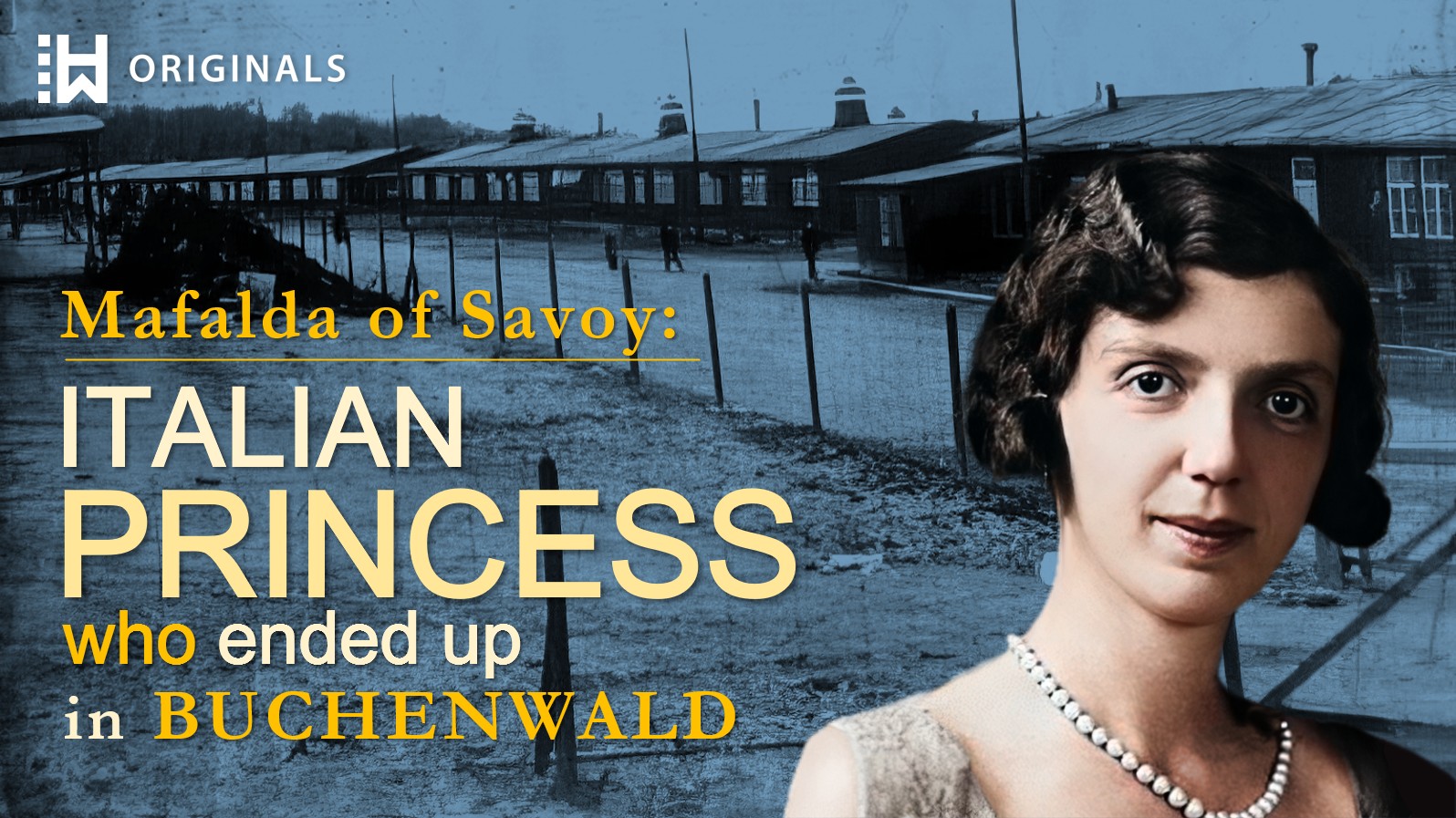 From Royal Palace to Nazi Death Camp: The Italian Princess Mafalda of Savoy