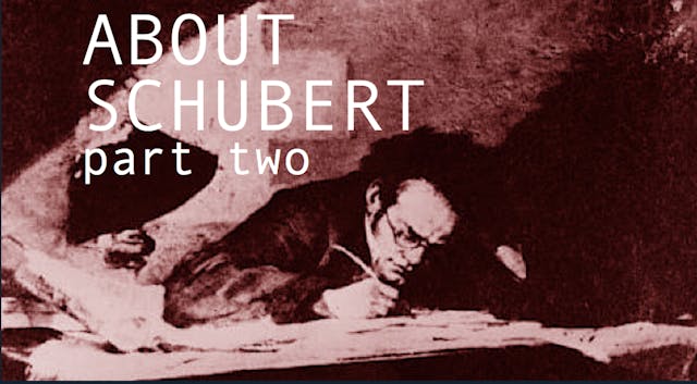 About Schubert Part Two: "Can You Lov...