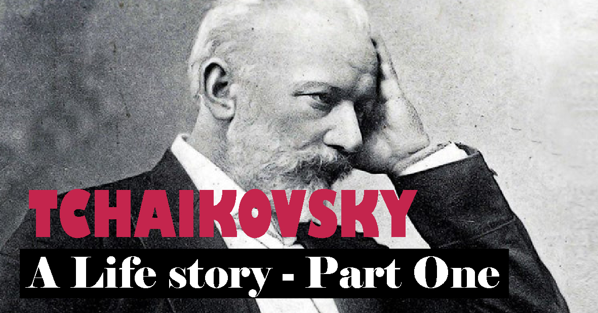 A Life Story - Documentary series on Pyotr Tchaikovsky part one