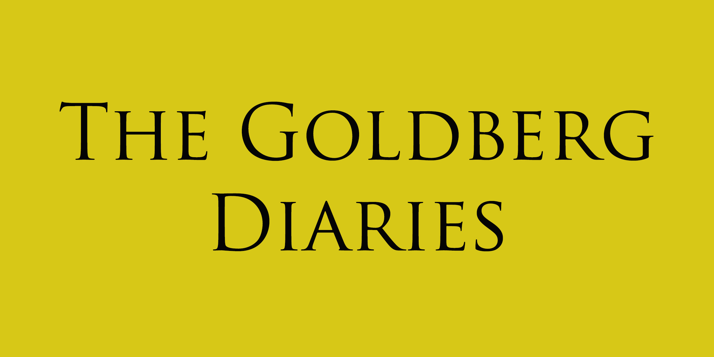 The Goldberg Diaries