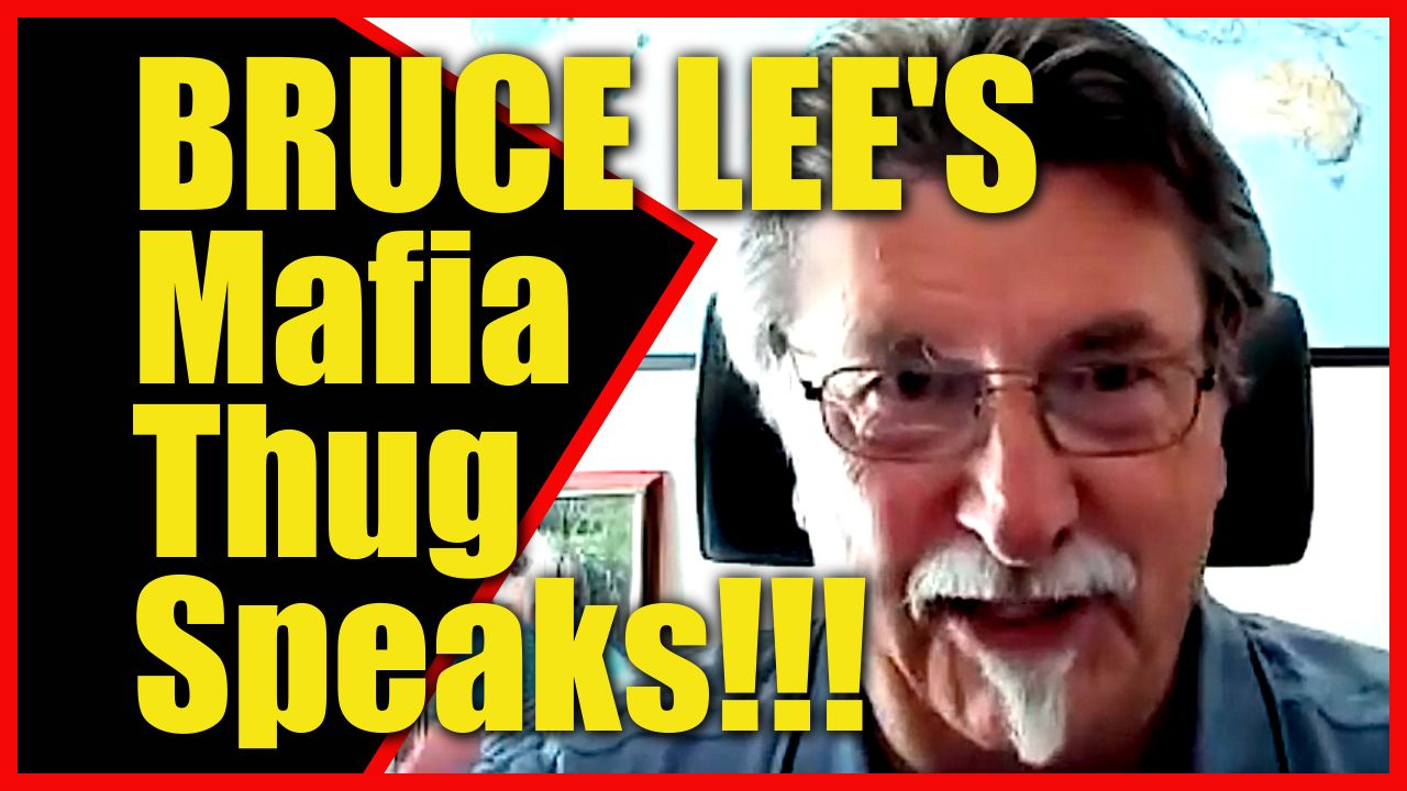 BRUCE LEE'S Mafia Thug Speaks!!!