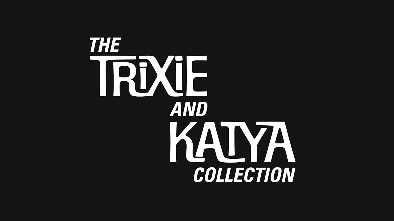 The Trixie & Katya Collection