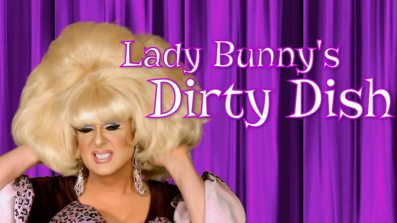 Lady Bunny's Dirty Dish