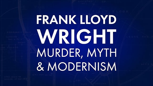 Frank Lloyd Wright: Murder, Myth & Mo...