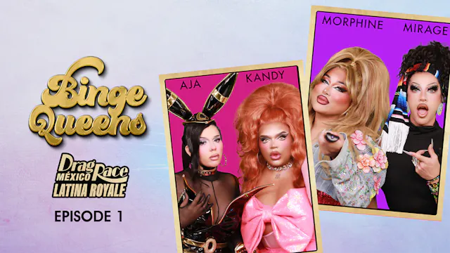 Binge Queens: Drag Race Mexico: Latin...