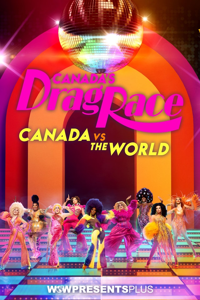 Canada’s Drag Race vs The World