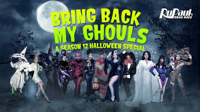  Bring Back My Ghouls: RuPauls Drag Race Season 12 Queens