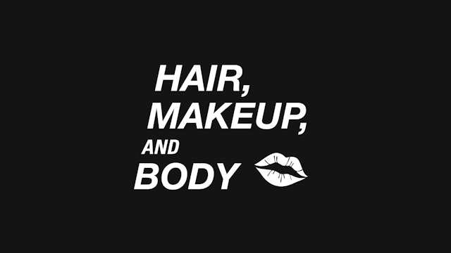 Hair, Make-Up & Body