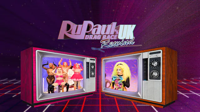 RuPaul’s Drag Race UK: Rewind