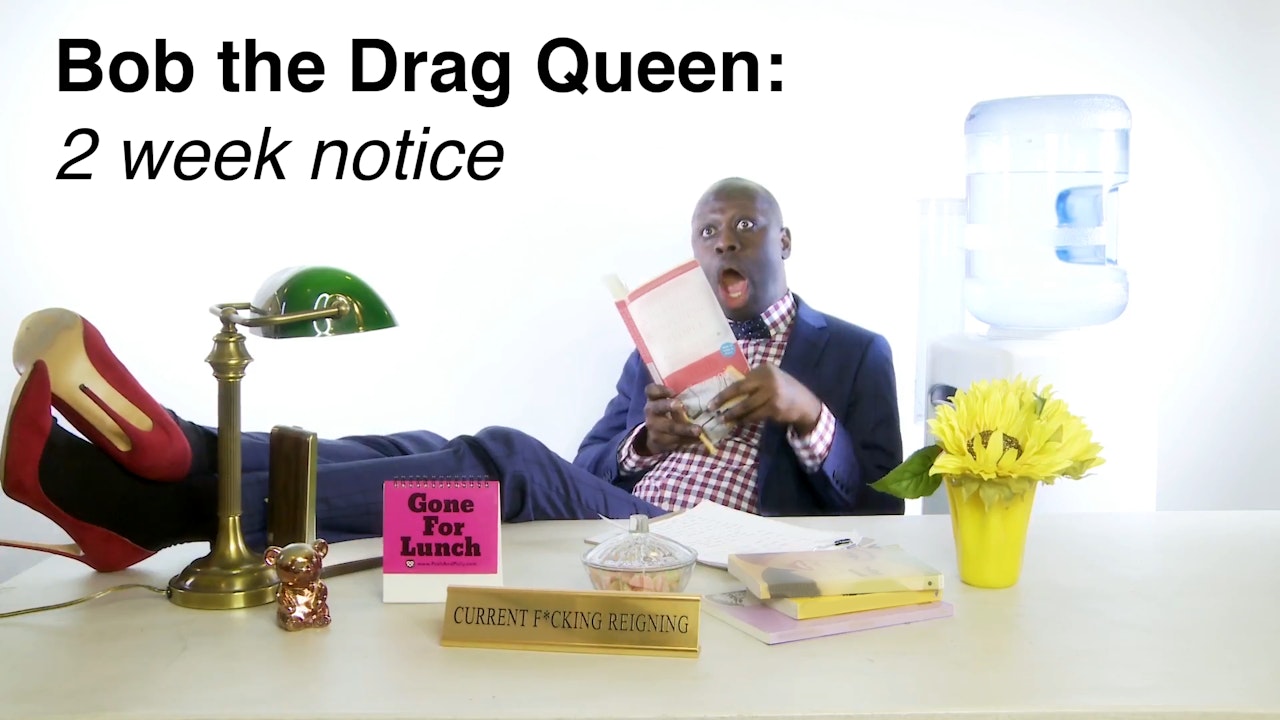 BOB the Drag Queen: 2 Week Notice 101