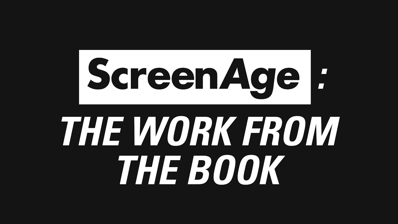 ScreenAge: The Work from the Book