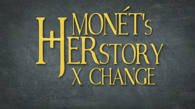 Monét's Herstory X Change