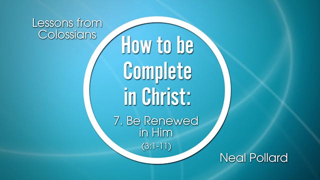 7. Be Renewed with Him | How to be Co...