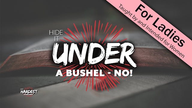 6. Hide it Under a Bushel - NO! | God...