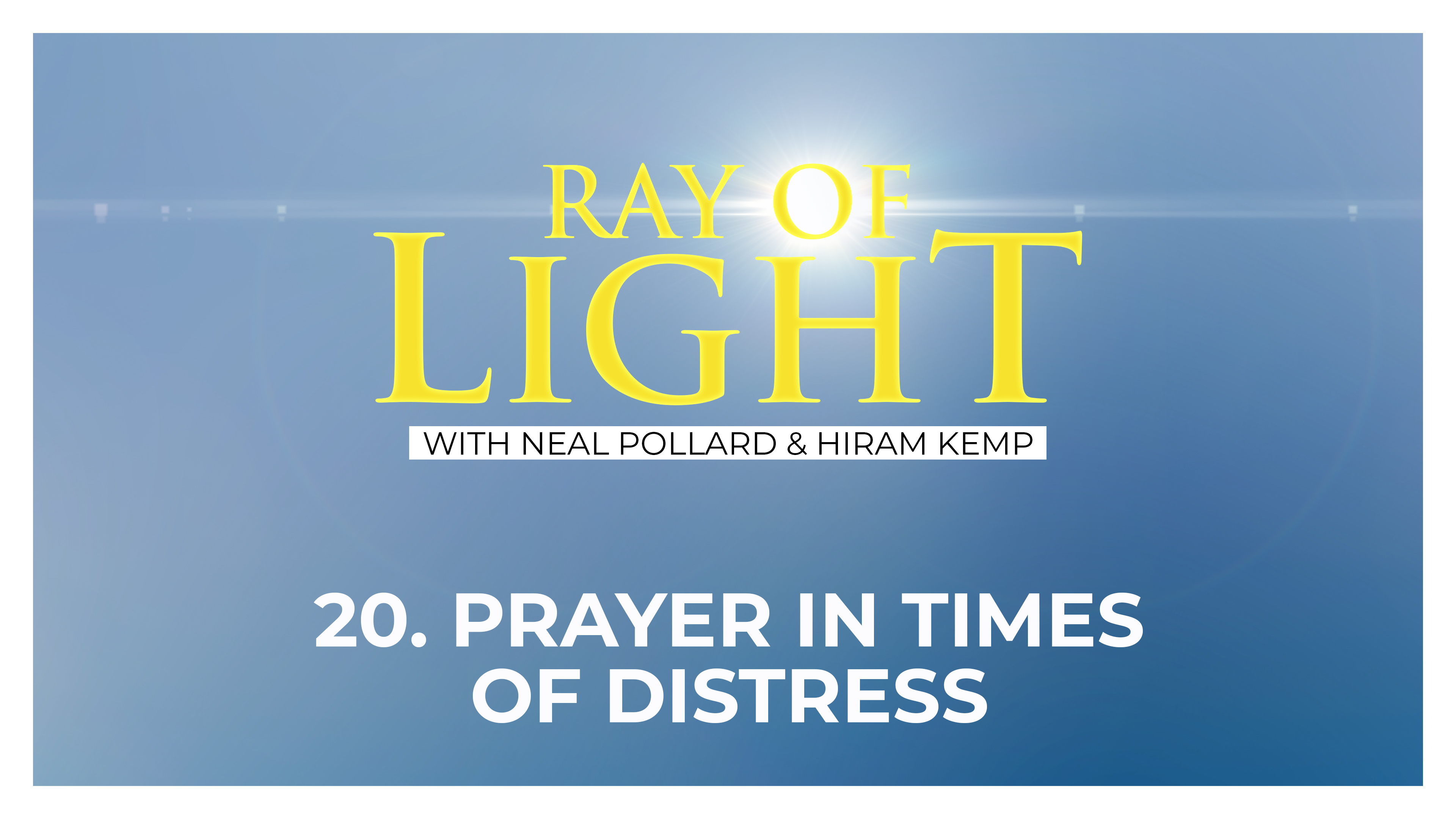 20. Prayer in Times of Distress | Ray of Light