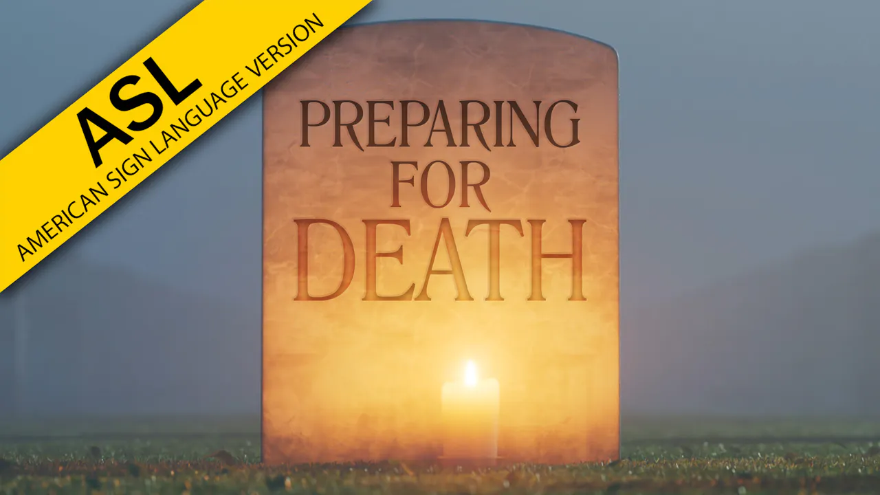 Preparing for Death (ASL) - American Sign Language - WVBS
