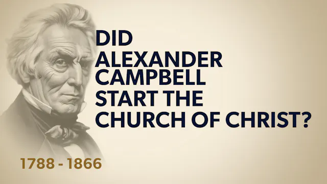 Did Alexander Campbell Start the Chur...