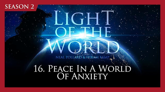 16. Peace In A world Of Anxiety | Lig...