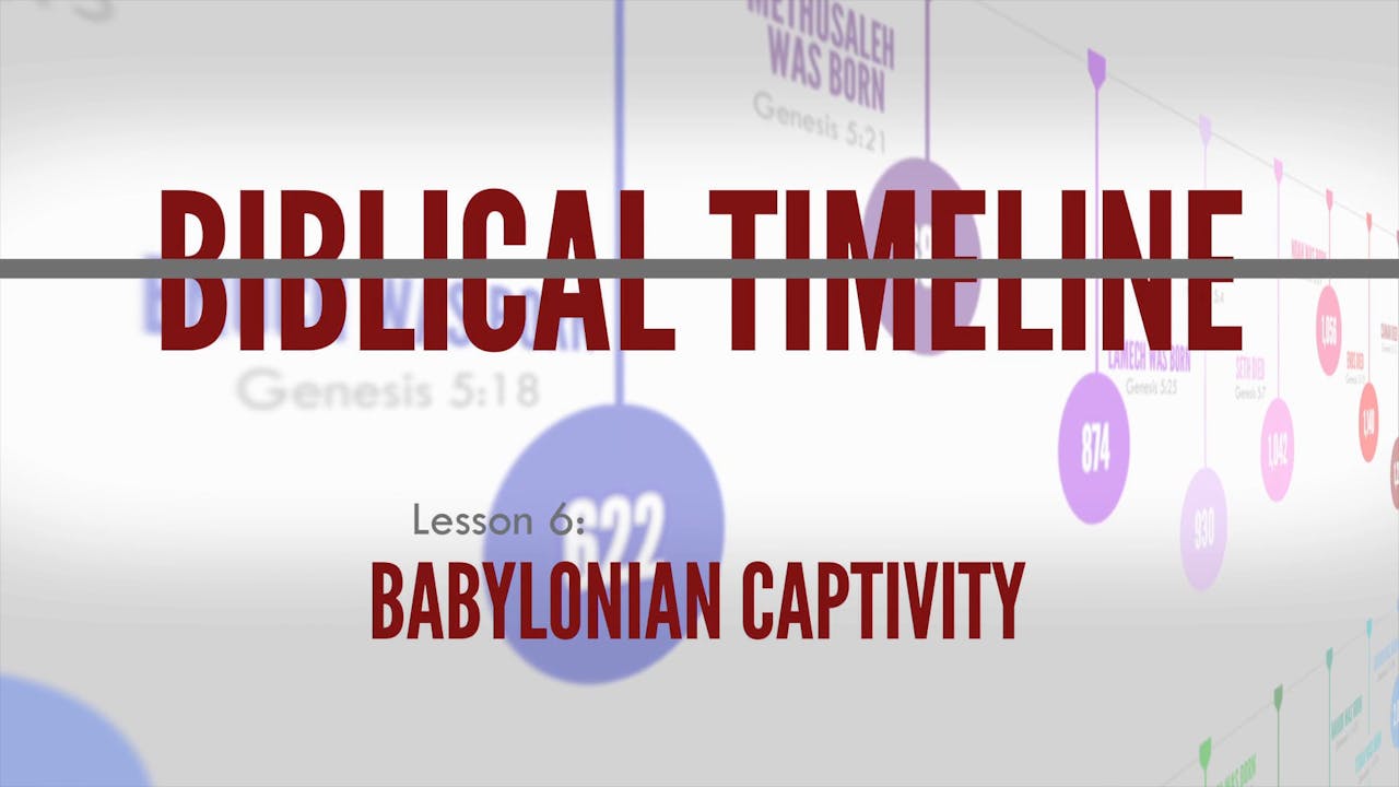 6. Babylonian Captivity | Biblical Timeline - WVBS