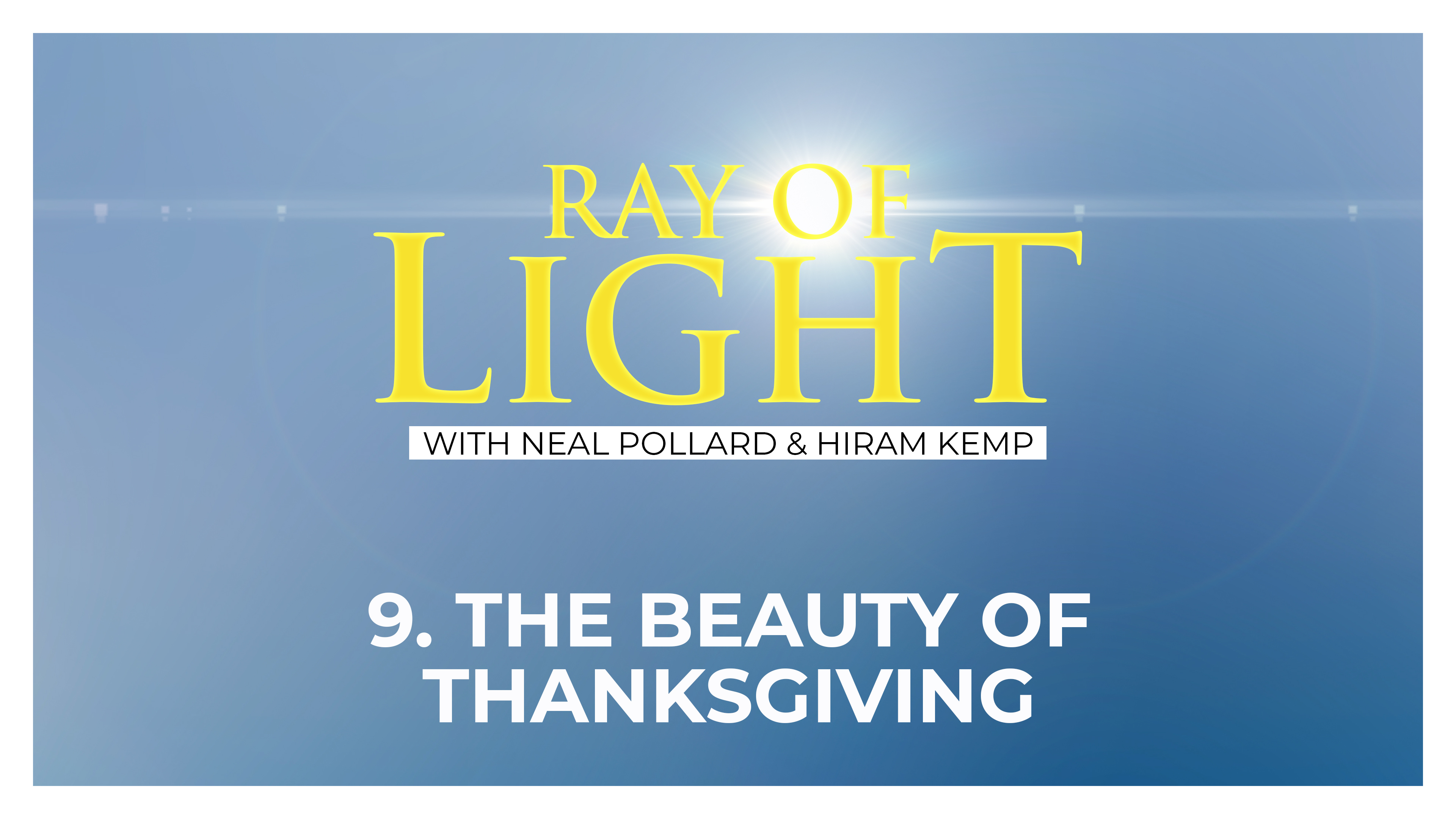 9. The Beauty of Thanksgiving | Ray of Light