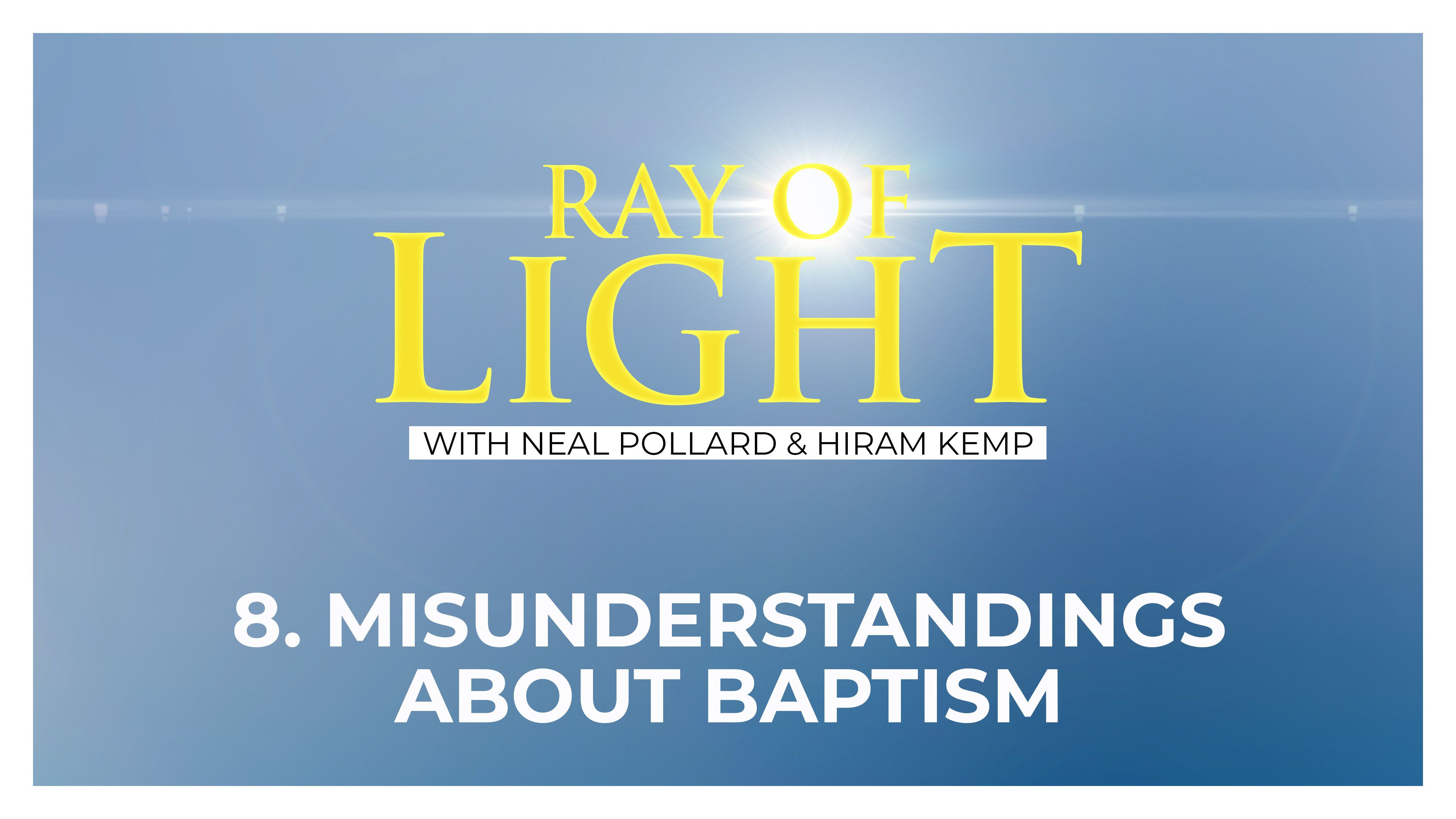 8. Misunderstandings About Baptism | Ray of Light