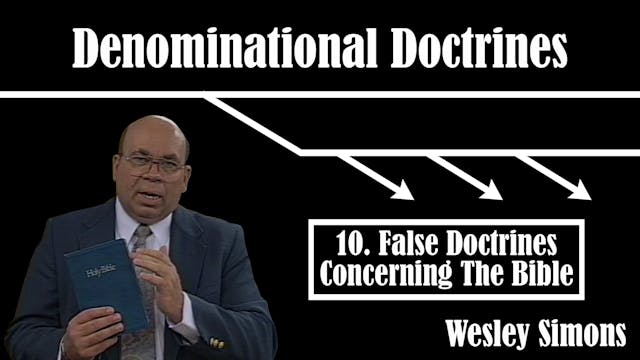 10. False Doctrines Concerning The Bi...