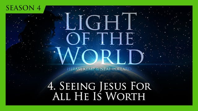 4. Seeing Jesus for All He Is Worth  ...