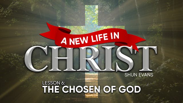Lesson 6: The Chosen of God | A new L...