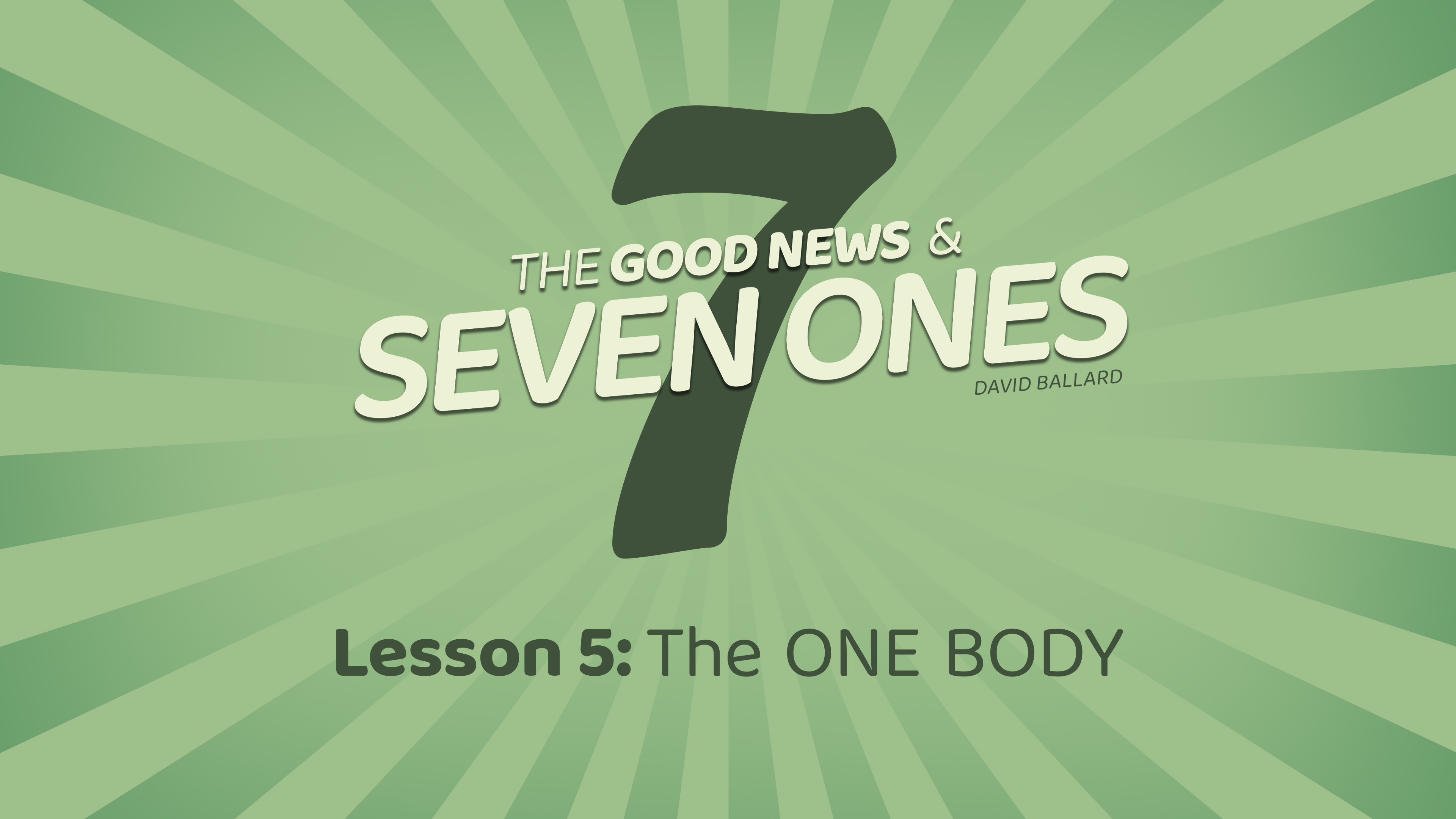 The Good News & Seven Ones: 5. The One Body