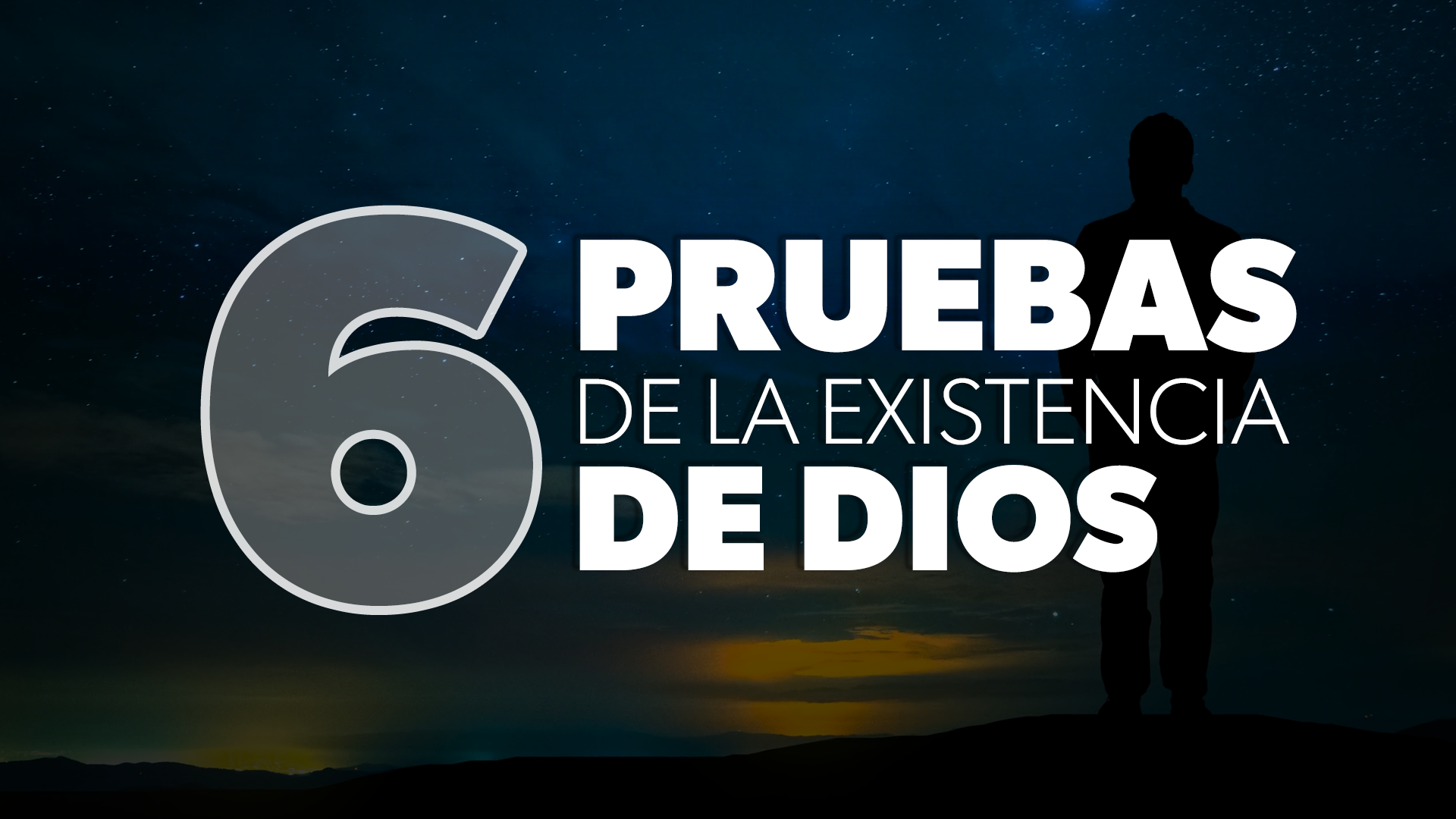 Seis Pruebas De La Existencia De Dios | EVIDENCIAS DE DIOS