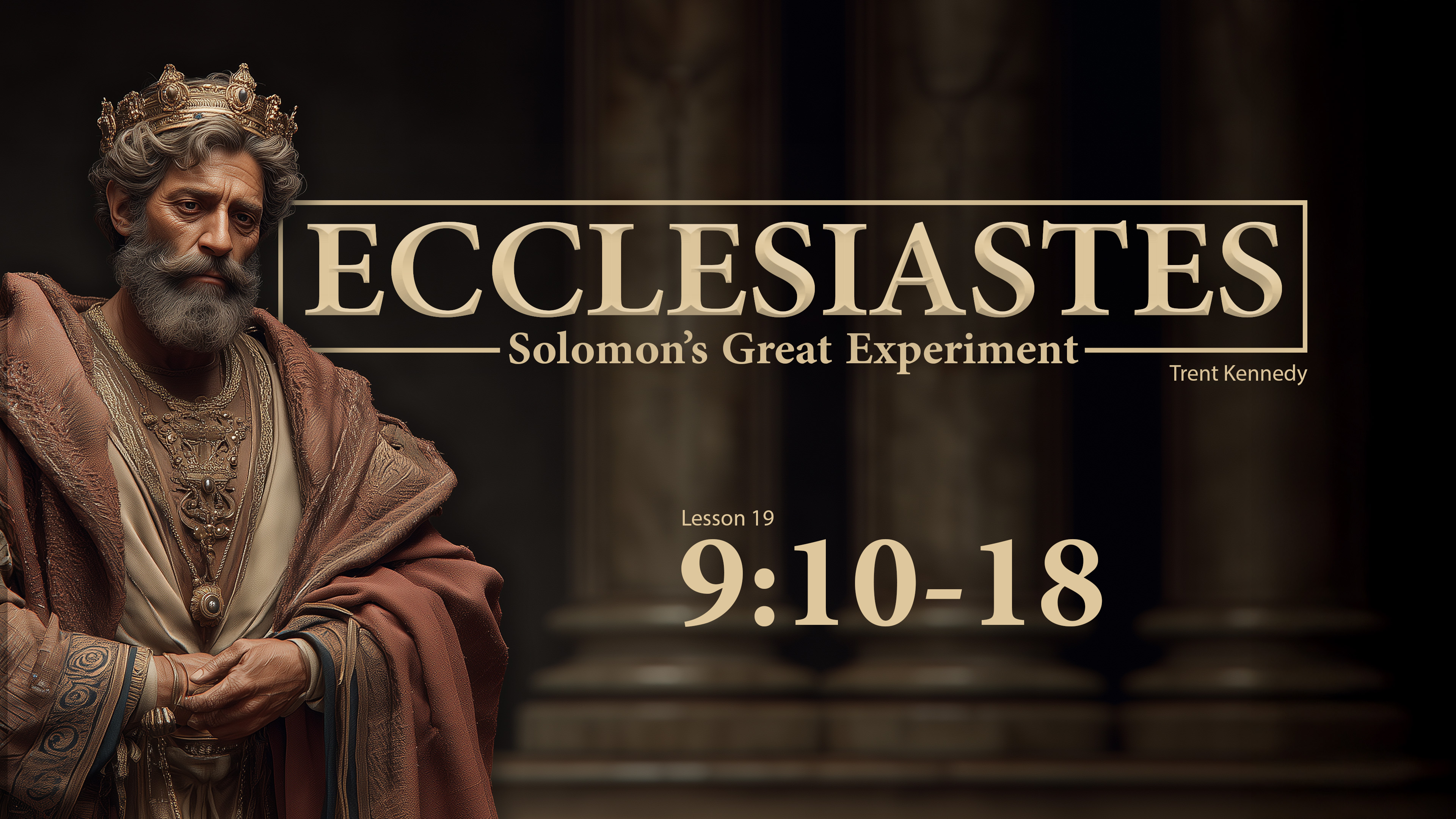 Ecclesiastes: Lesson 19 (9:10-18)