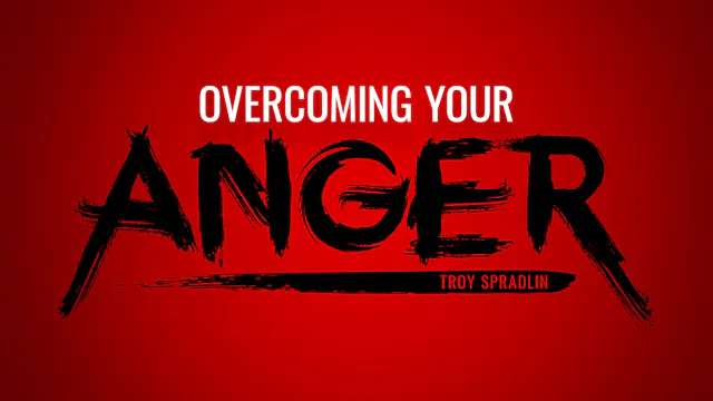 Overcoming Your Anger