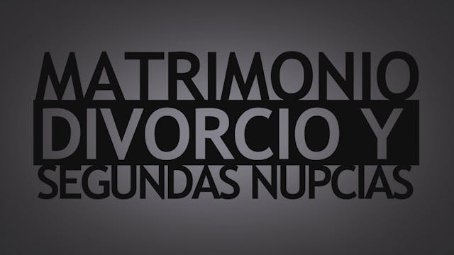 Matrimonio, Divorcio, y Segundas Nupcias