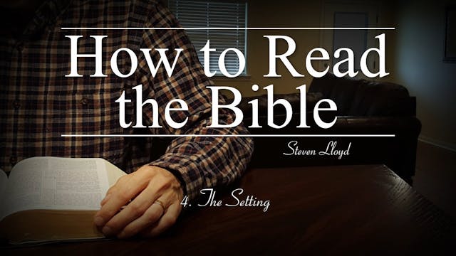 4. The Setting | How to Read the Bible