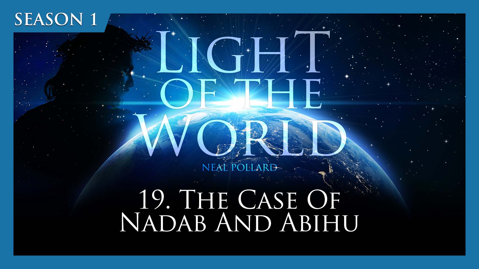 19. The Case of Nadab and Abihu | Light of the World (Season 1)