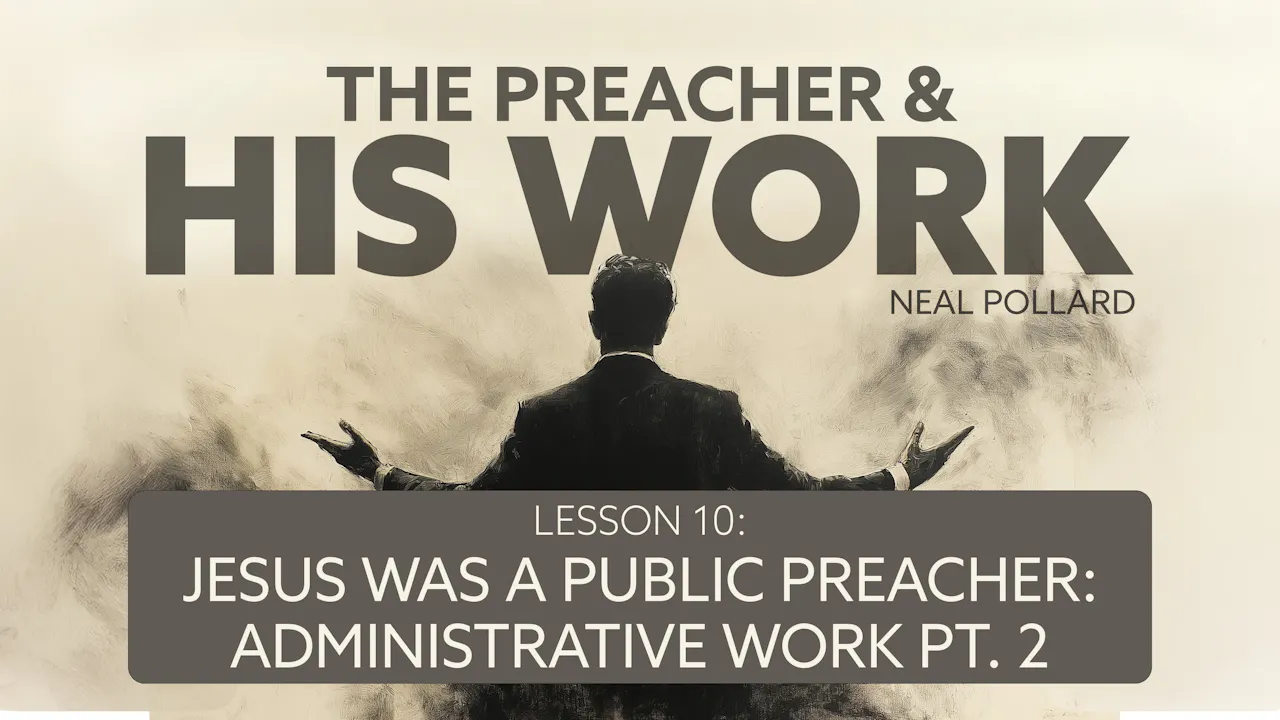Lesson 10: Jesus Was a Public Preacher: Administrative Work (Part 2) - WVBS