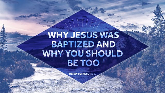Why Jesus Was Baptized, and Why You S...