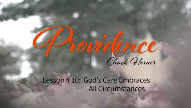 Providence: 10. God's Care Embraces A...