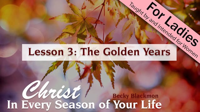 3. The Golden Years | Christ in Every...