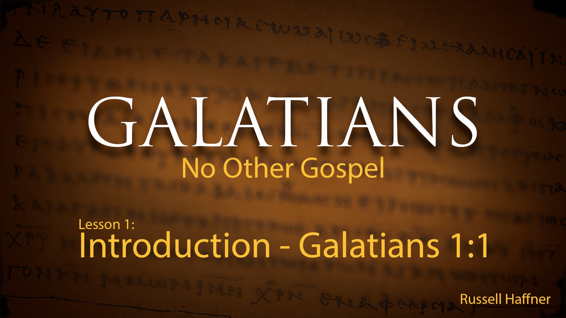 Galatians - Lesson 01 - (Introduction-1:1)