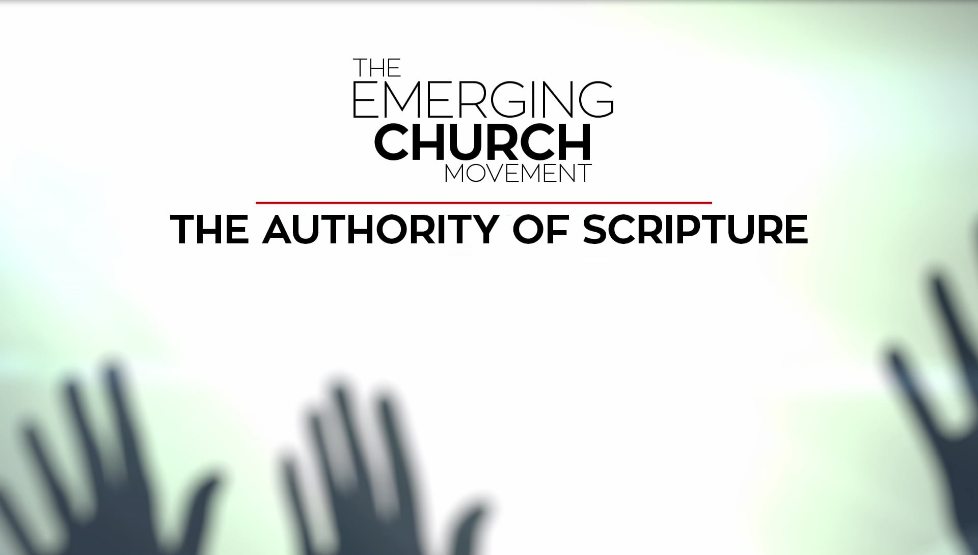 1. Authority of Scripture | The Emerging Church Movement