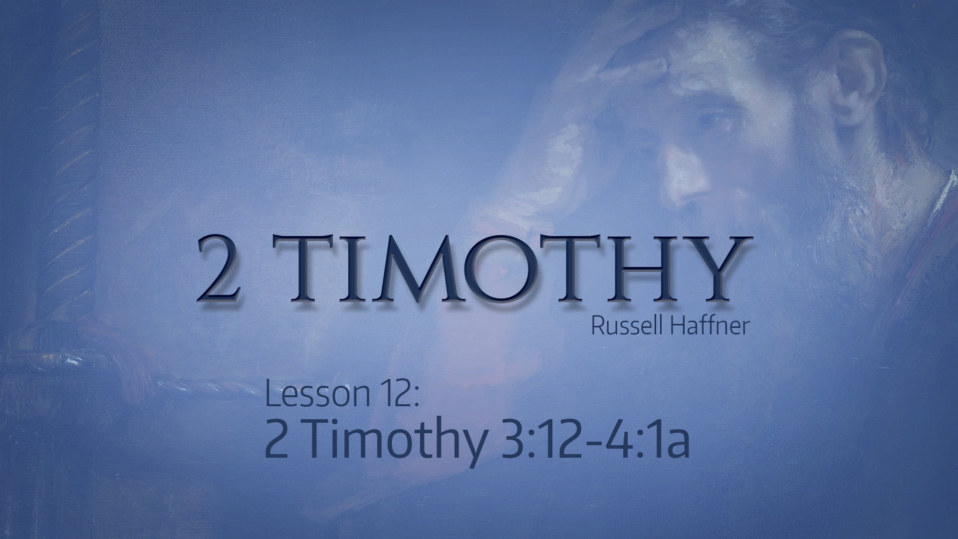 2 Timothy Lesson 12 - 3:12 - 4:1a