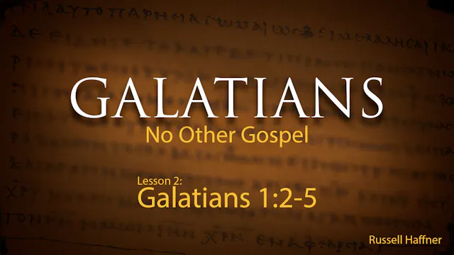 Galatians - Lesson 02 - (1:2-1:5)