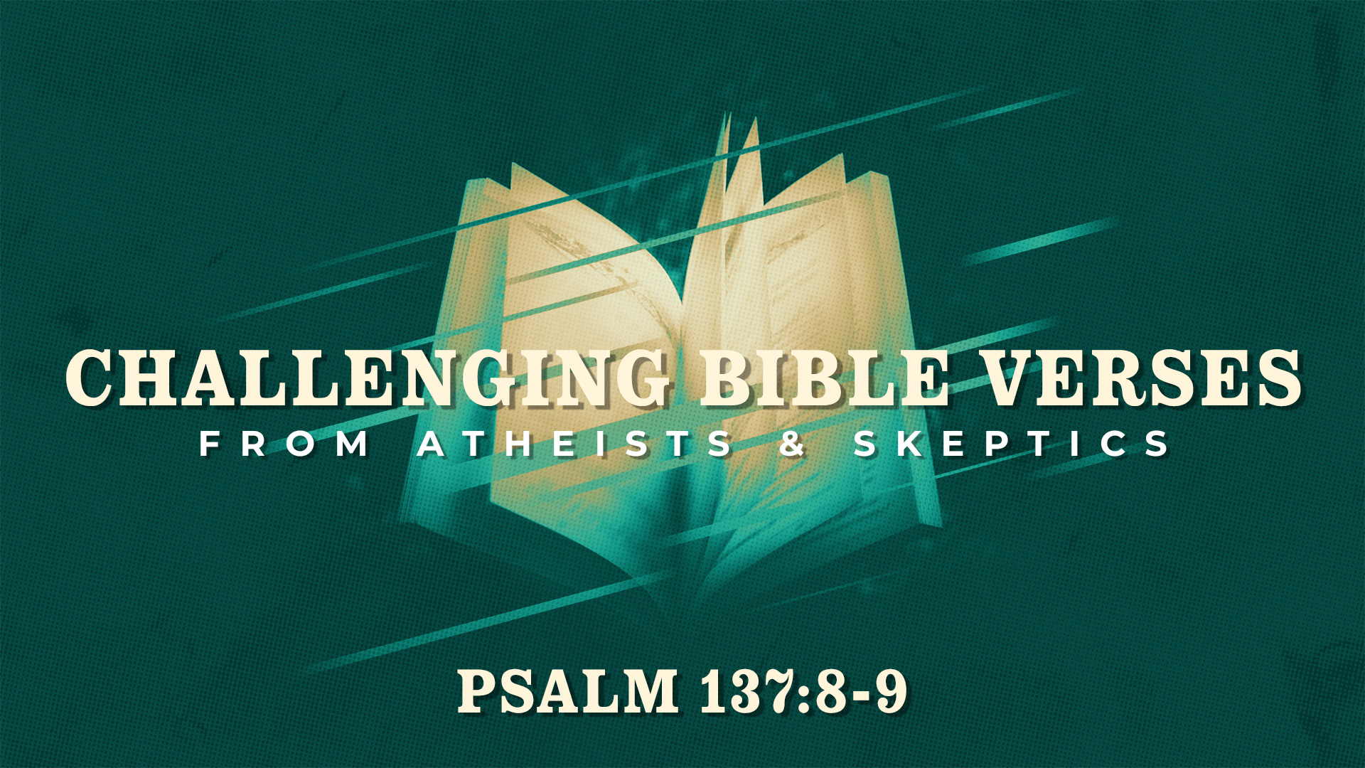 Challenging Bible Verses: Psalm 137:8-9