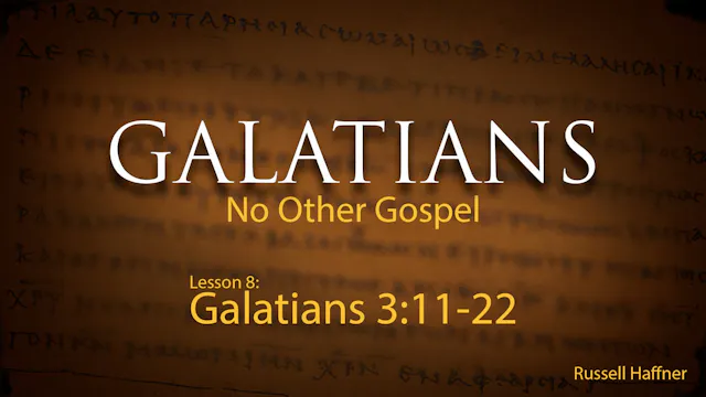 Galatians - Lesson 08 - (3:11-3:22)