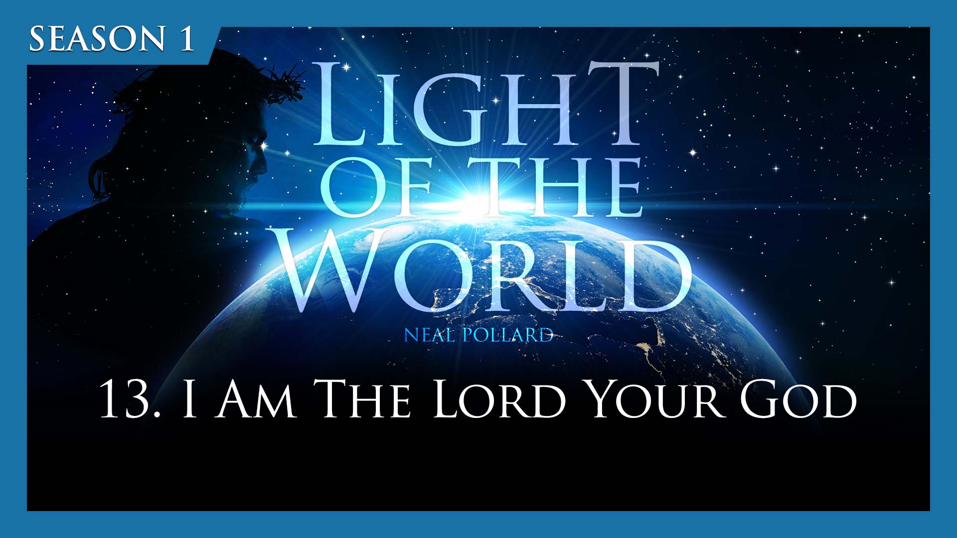 13. I Am The Lord Your God | Light of the World (Season 1)