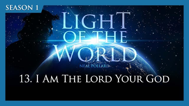 13. I Am The Lord Your God | Light of...