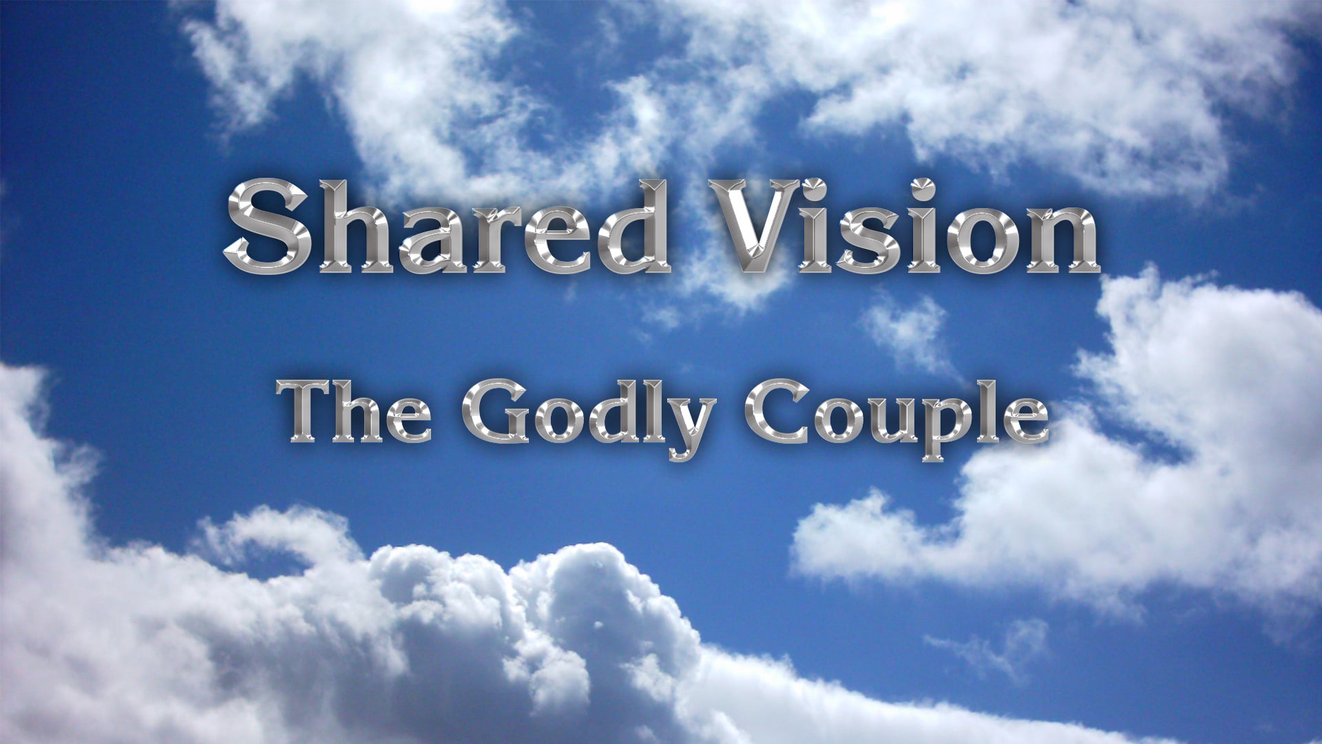 1. Shared Vision: The Godly Couple | God's Plan for Marriage & Family
