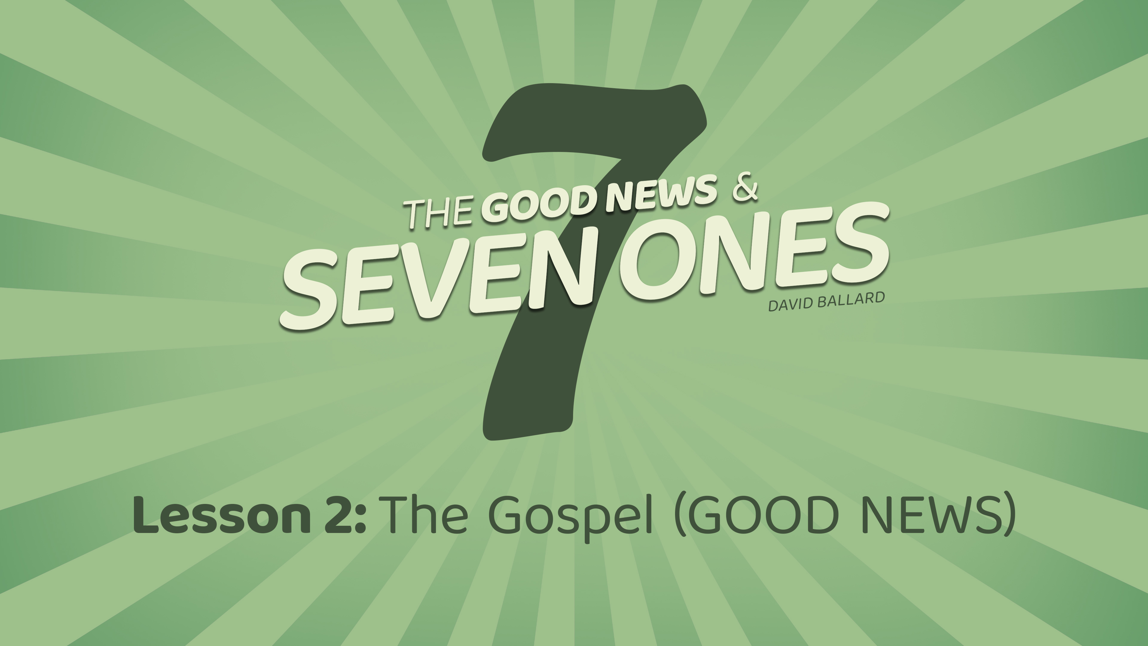 The Good News & Seven Ones: 2. The Gospel